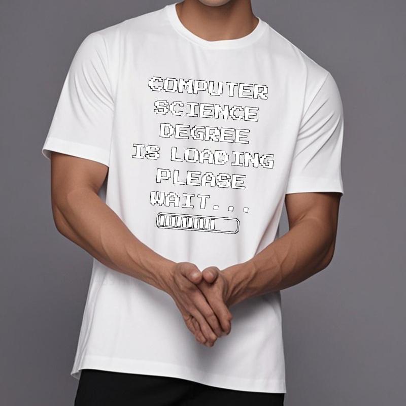 Casual summer Man tshirt Computer Science Degree Is Loading Please Wait Short Sleeve Soft Oneck Tee shirt cotton teeshirt