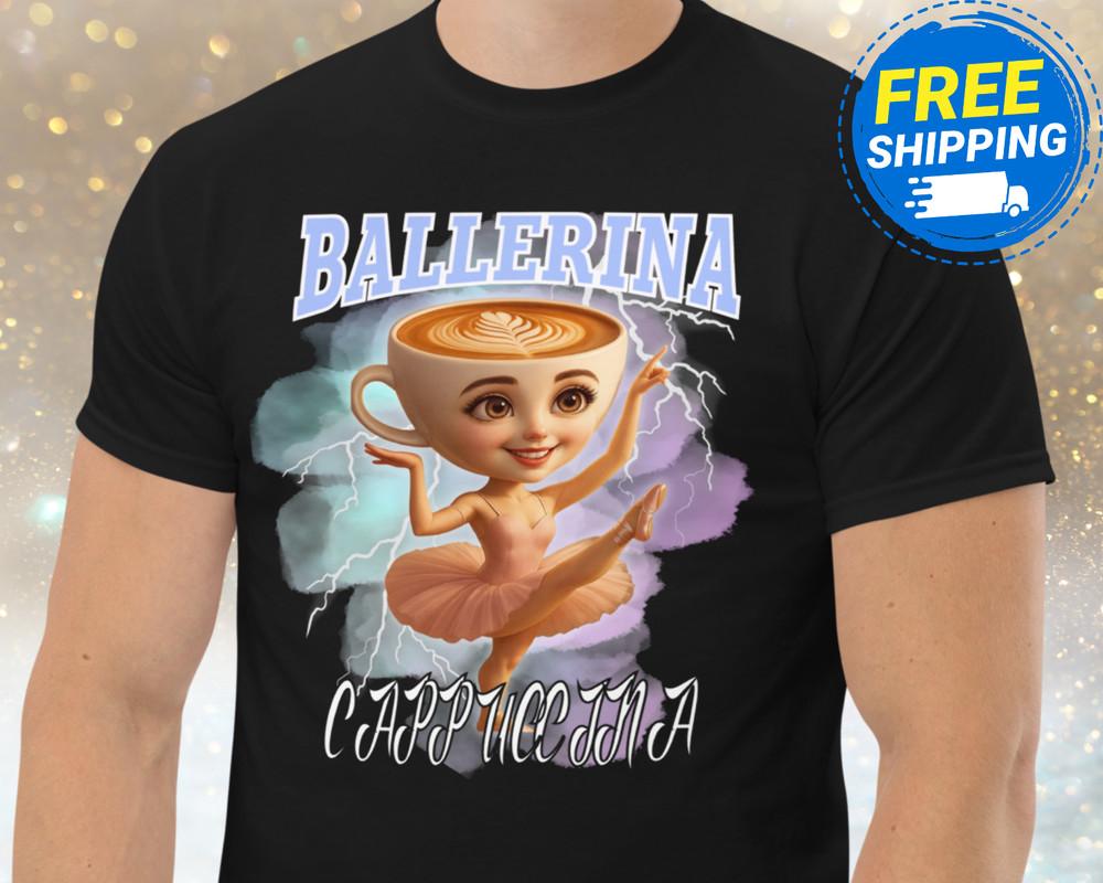 Ballerina Cappuccina Shirt 90s Bootleg Rap Italian Brain Rot Coffee Meme Unisex Unisex T-Shirt XXL