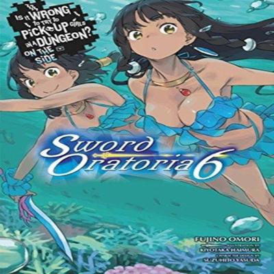 Is It Wrong To Try To Pick Up Girls In a Dungeon On the Side Sword Oratoria Vol. 6 Light Novel... 9780316442527