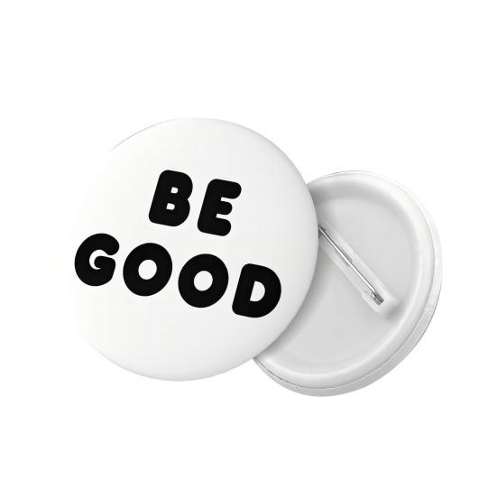 5Pcs Creative Be Good Badge Smooth High Gloss Surface Inspirational Brooch Pin with Simple Black Text on White Background Daily