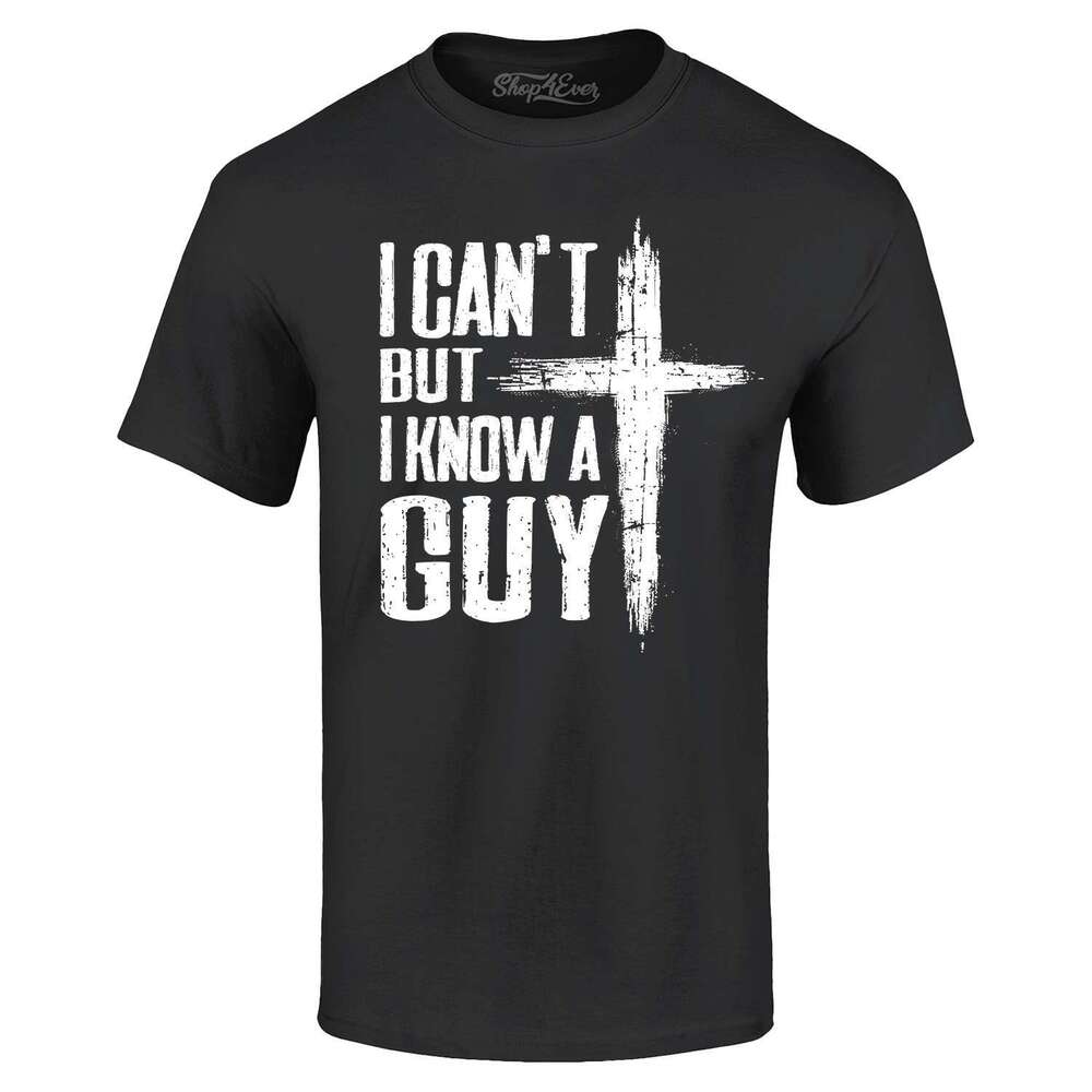 I Can't But I Know a Guy T-shirt Jesus Religious Shirt