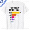 Why I Lose At Pickleball Tshirt Thats What I Do Cat Lovers T Shirts Paddleball Player ShortSleeve Fashion Tshirt Casual Tees
