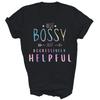 Not Bossy Just Aggressively Helpful Sarcasm Funny Unisex Shirt Gift