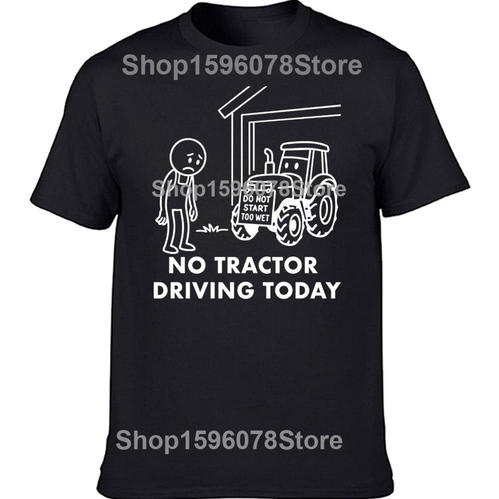 

No Tractor Driving Today Funny Farmer Day Graphic Tshirt Men Women Hip Hop Oversized T Shirt 100 Cotton Comfort Tshirts 4XL