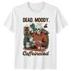 Dead Moody No Boo No Brew Caffeinated Skeleton Coffee Unisex Graphic Tee