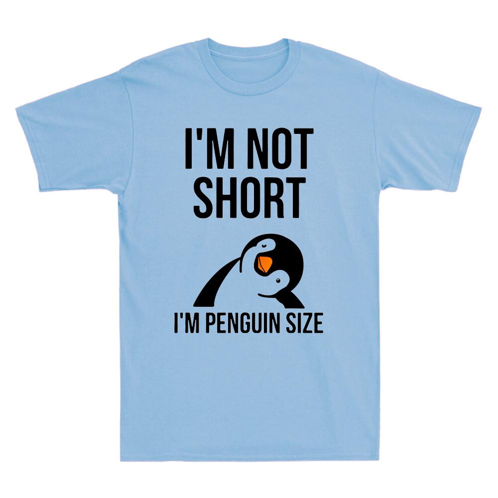 Penguin Im Not Short Im Penguin Size Funny Pingu Unisexs Short Sleeve T Shirt