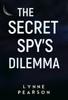 The The Secret Spy's Dilemma Book