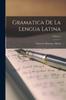 The Gramatica De La Lengua Latina Volume 2 Book