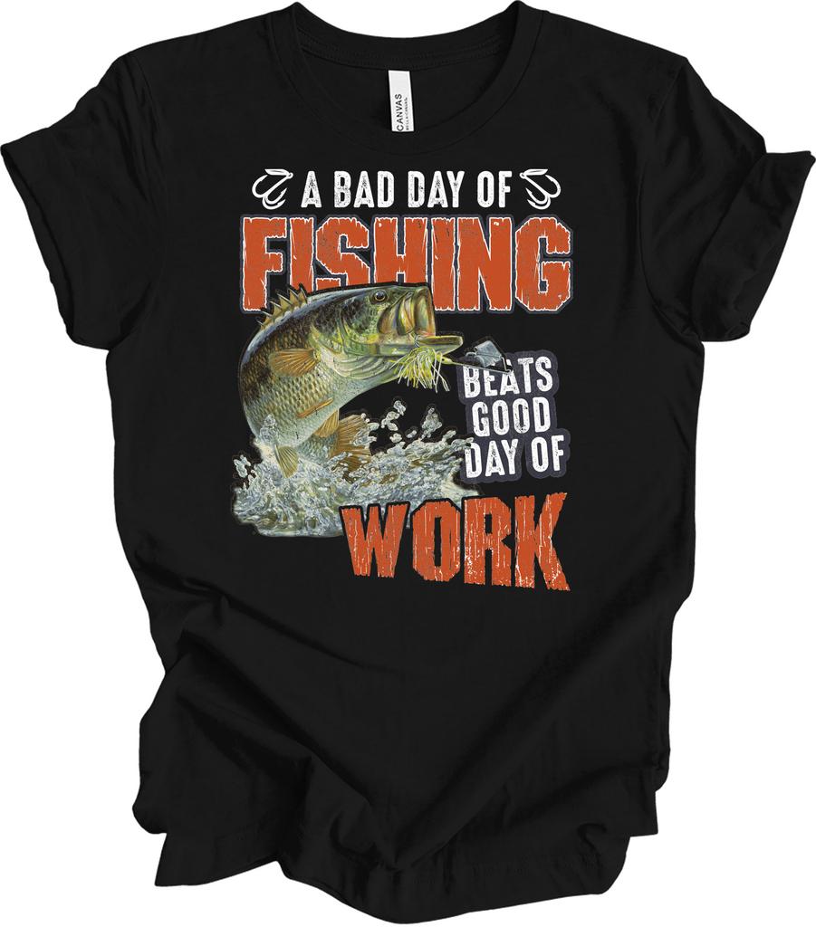 A Bad Day of Fishing Beats Good Day of Work T-Shirt