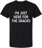 I'm Just Here for The Snacks Funny Tee Shirt, Humor Joke T-Shirt for Men Women, Black