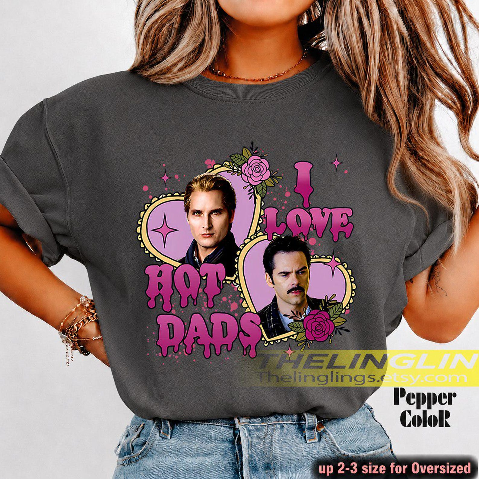 I Love Hot Dads Charlie Swan & Carlisle Cullen Twilight Movie, Funny Twilight Movie Fans T-Shirt, I Love Hot Dads, Movie Night Outfit RZ S