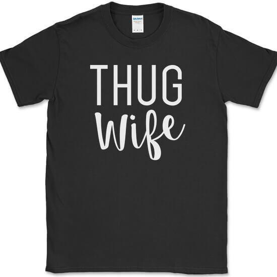 THUG WIFE T-Shirt Funny Wifey Humor Gift Novelty Text Tee S
