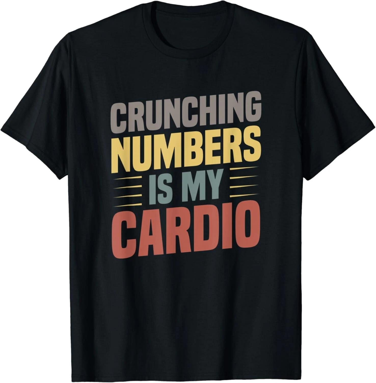 

Crunching Numbers Is My Cardio Funny Saying for Accountant Gift Unisex T-Shirt XL