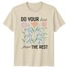 Do Your Best Forget The Rest Floral Flower Nature TShirt
