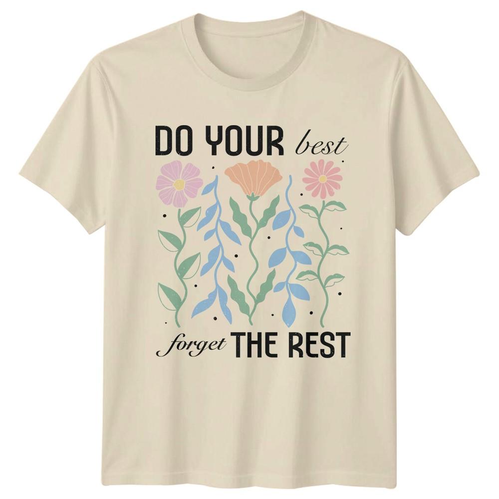 Do Your Best Forget The Rest Floral Flower Nature TShirt
