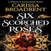 Six Scorched Roses by Carissa Broadbent Paperback Book 9781035051786