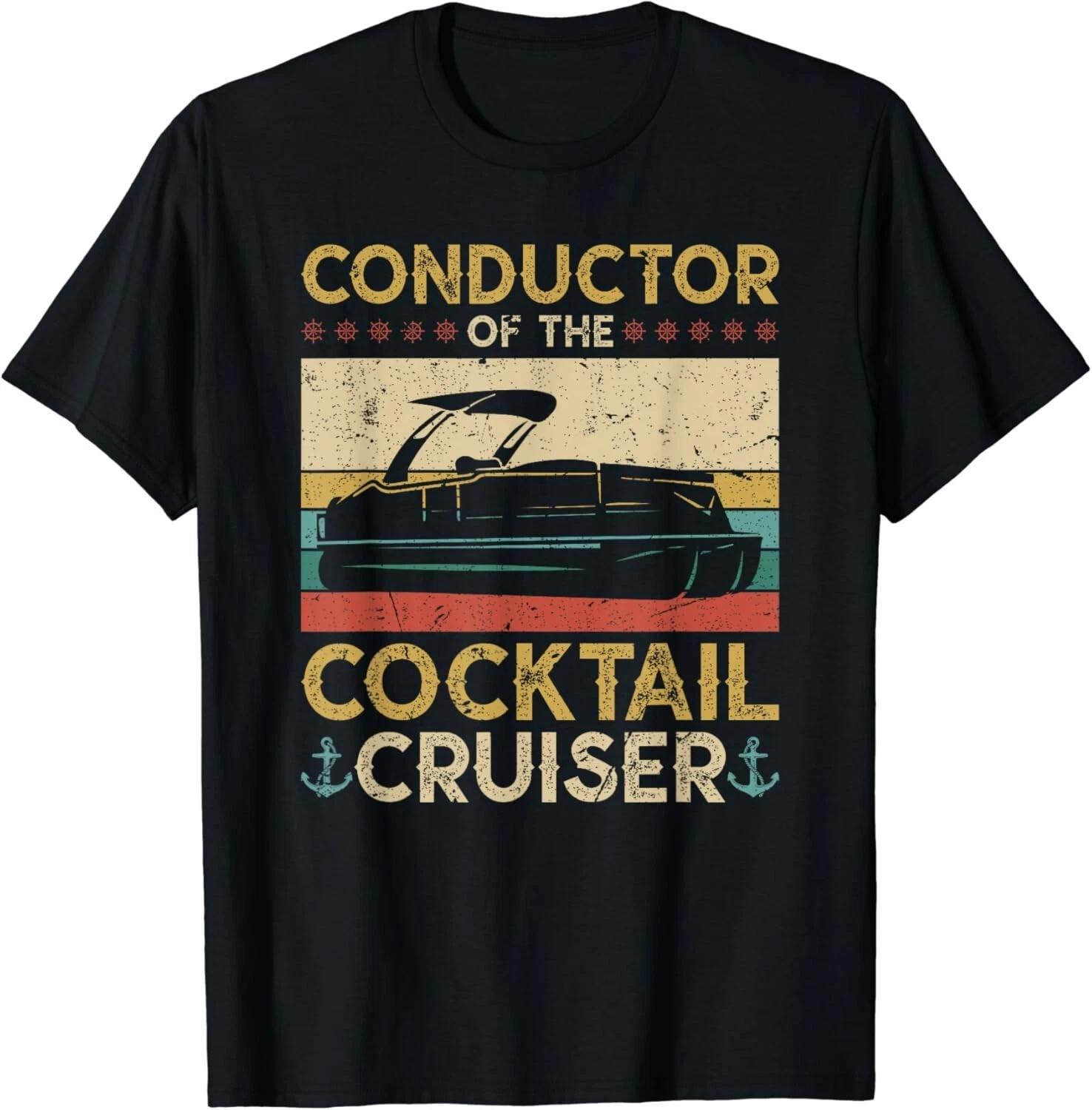 Conductor Cocktail Cruiser, Pontooning Pontoon Boat Captain Gift Unisex T-Shirt 4XL