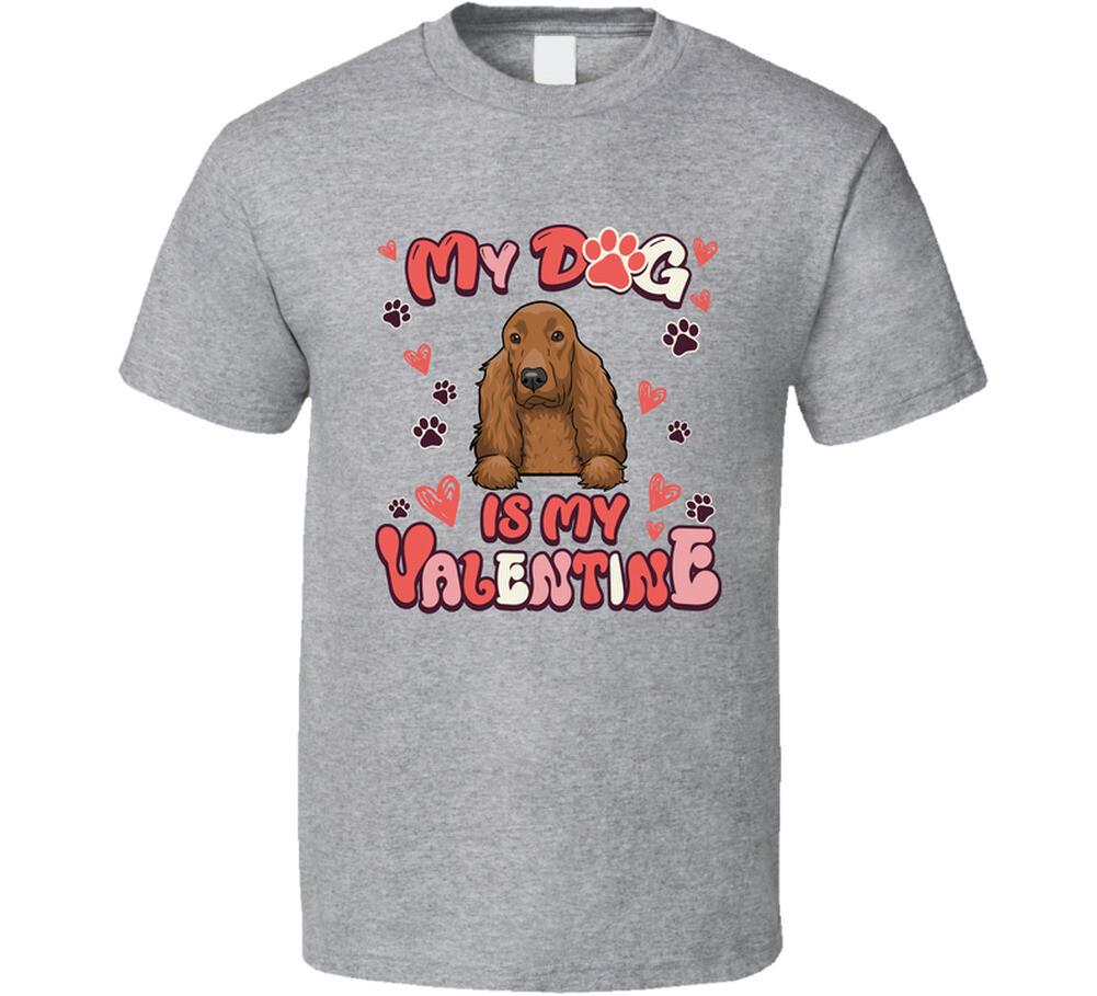 Field Spaniel My Dog Is My Valentine Funny T Shirt Mens Womens Tees Top 3XL
