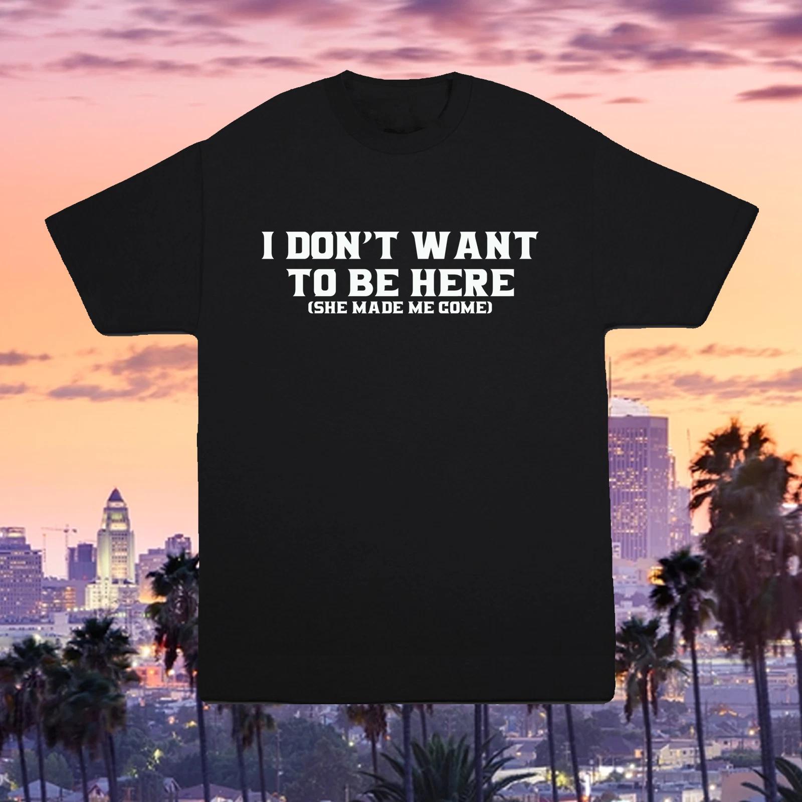I don t want to be here funny shirt she made me come holidays goofy in-laws xmas 4XL