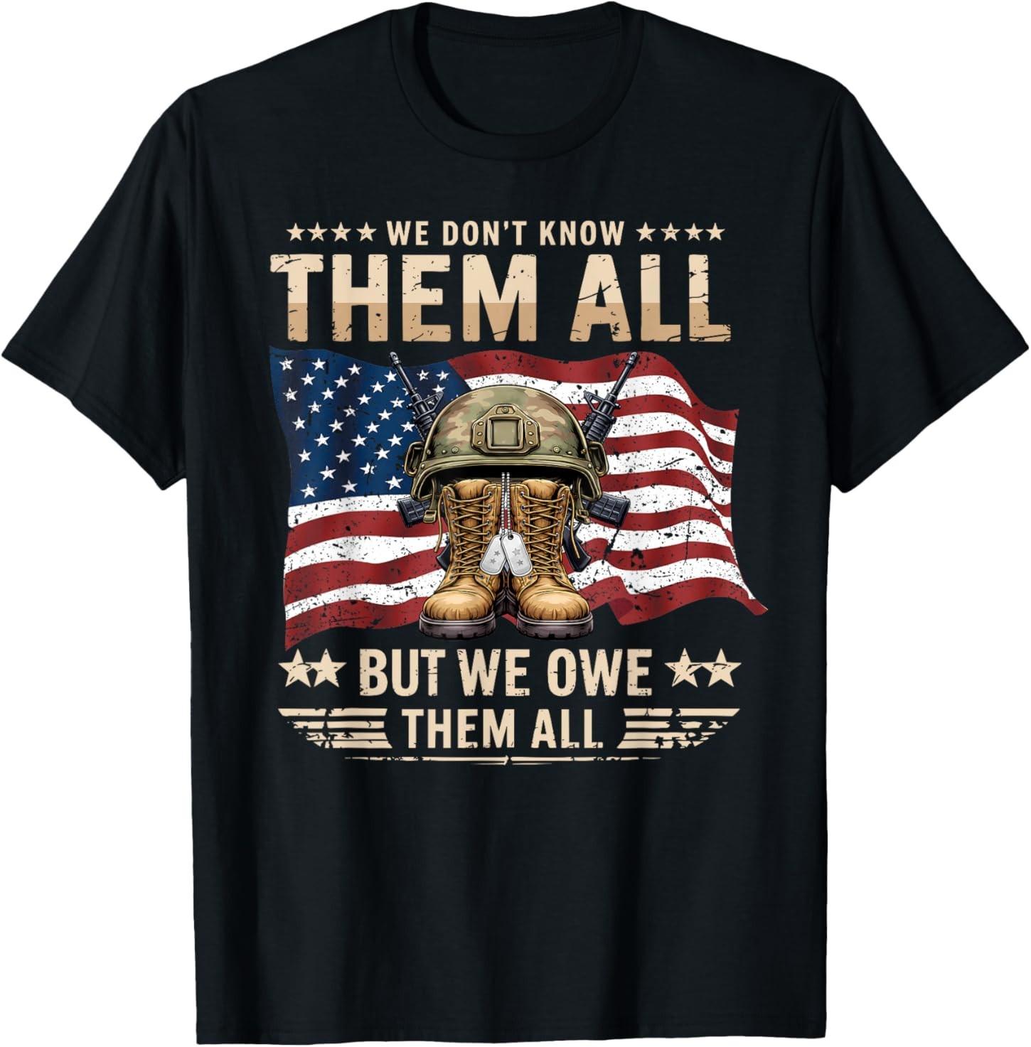 We Don t Know Them But We Owe Them All Veterans Memorial Day T-Shirt S разноцветный