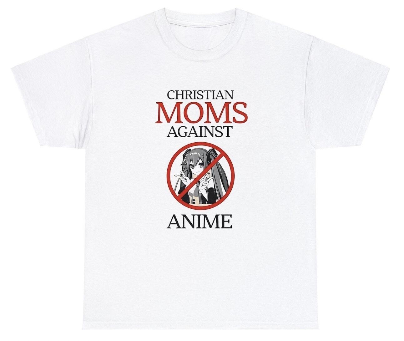 Christian Moms Against Anime T Shirt Funny Saying Joke Meme Gag Gift Humor Tee XL
