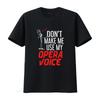 Dont Make Me Use My Opera Voice T Shirt Music Singer Broadway Musical Theater vintage Washed homme fashion Casual streetwear