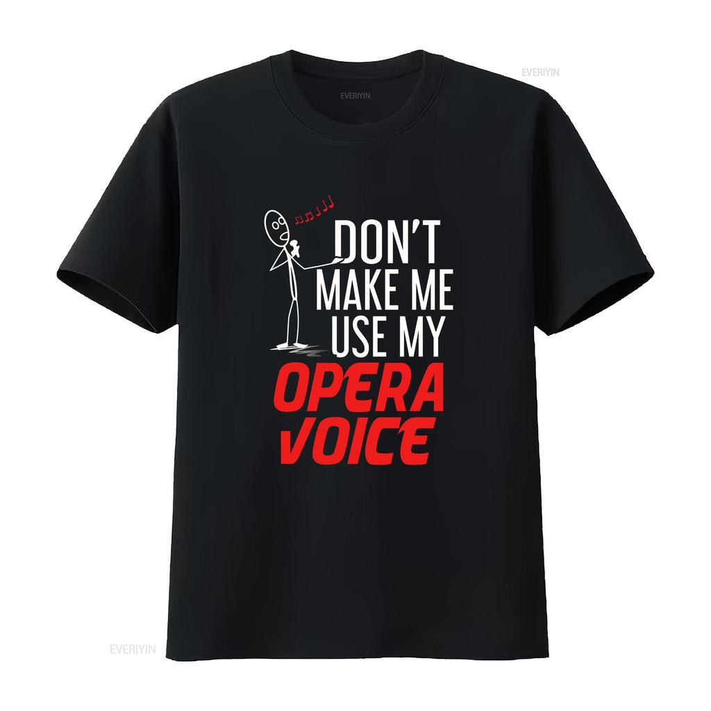 Dont Make Me Use My Opera Voice T Shirt Music Singer Broadway Musical Theater vintage Washed homme fashion Casual streetwear