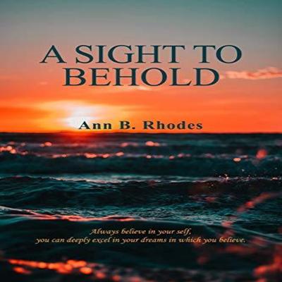 A Sight To Behold by Ann B Rhodes Paperback Book 9781535615884