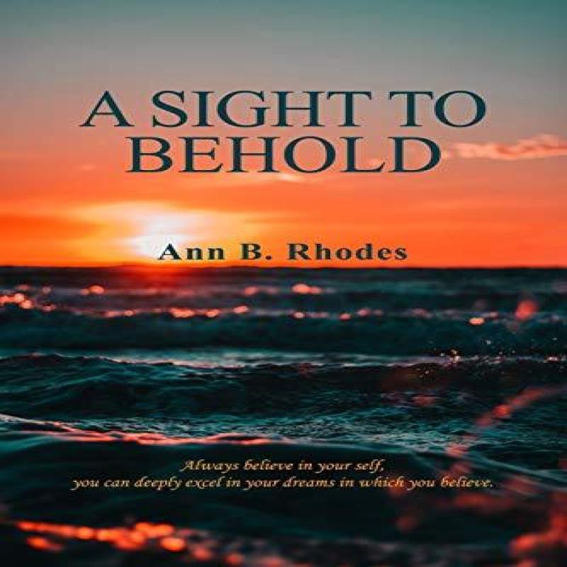 A Sight to Behold by Ann B Rhodes Paperback Book 9781535615884