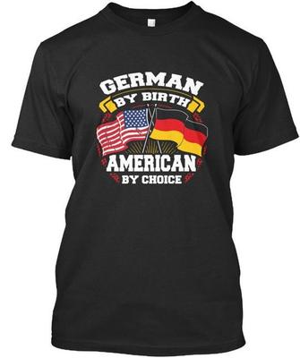 German By Birth American Choice T-Shirt Made In the USA Size S To 5XL