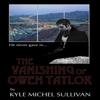 The Vanishing of Owen Taylor by Kyle Michel Sullivan Hardback Book 9780997000702