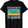 Easily Distracted By Aquariums Graphic Tee For Men Casual Short Sleeve Cotton Tshirt For Fish Hobbyists