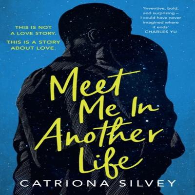 Meet Me In Another Life by Catriona Silvey Paperback Book 9780008399818