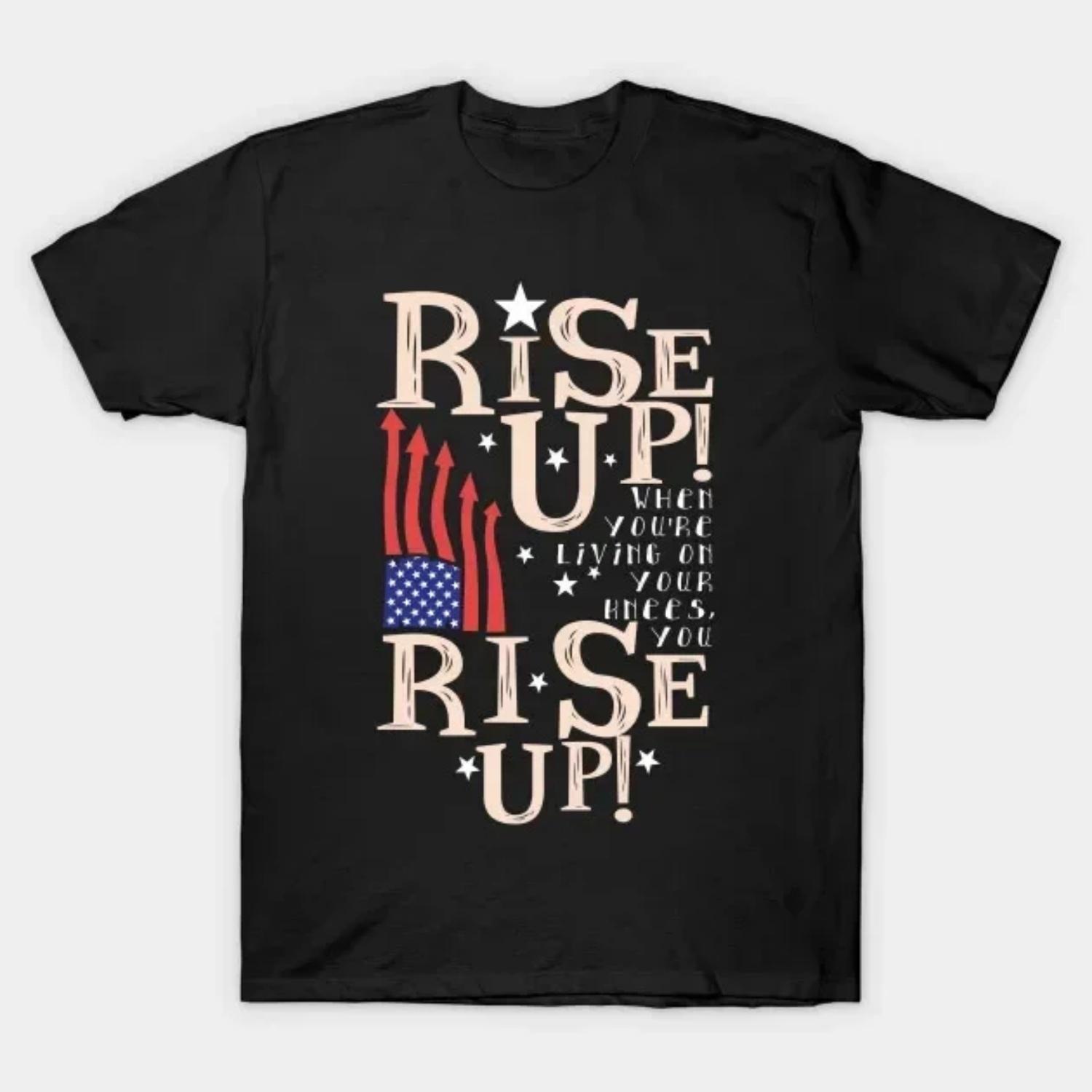 Rise Up! When You re Living on Your Knees You Rise Up! Hamilton Musical T-Shirt S чёрный