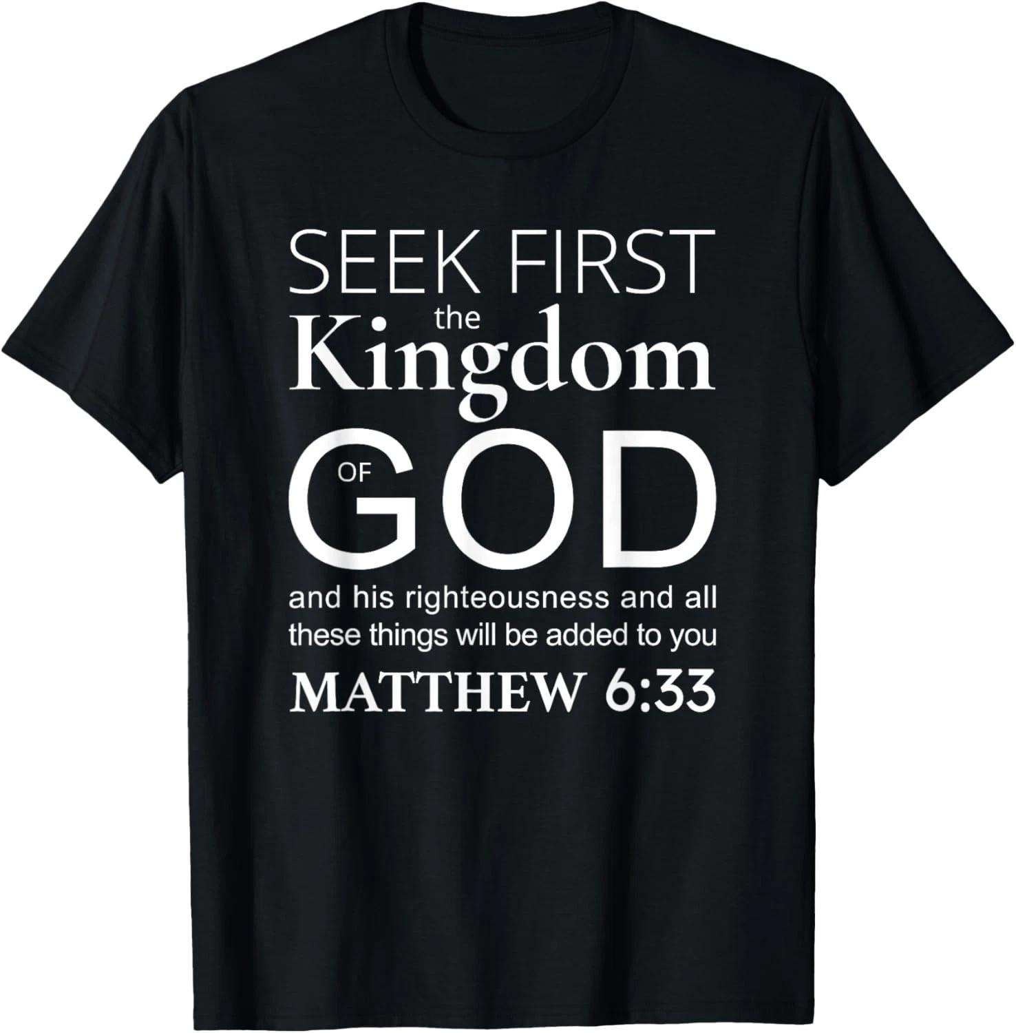 Bible verse seek first the kingdom of God Christian T shirt 4XL