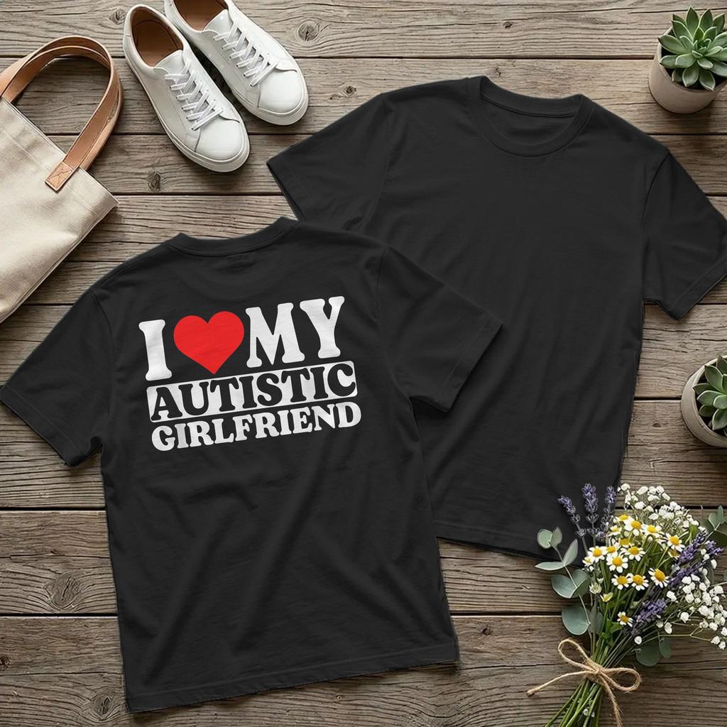 Backprint I Heart Love My Autistic Girlfriend T Shirt Men's Cotton Casual T-Shirt Round Neck GF