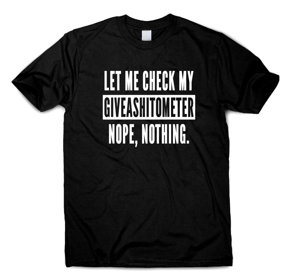 Funny Rude T-Shirt Let Me Check My Giveashitometer Nope Nothing Quote Men Women 4XL