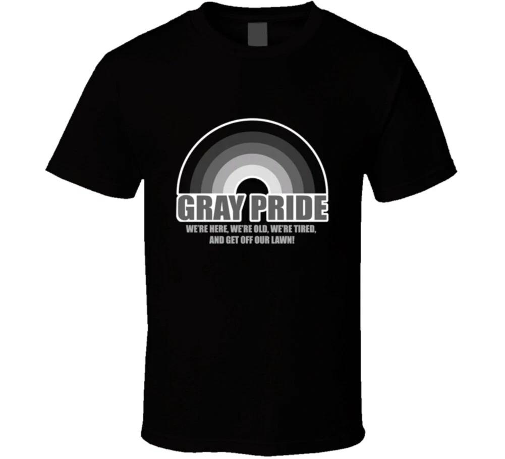 Gray Pride We re Here We re Old We re Tired Get Off My Lawn Funny Gift T Shirt L