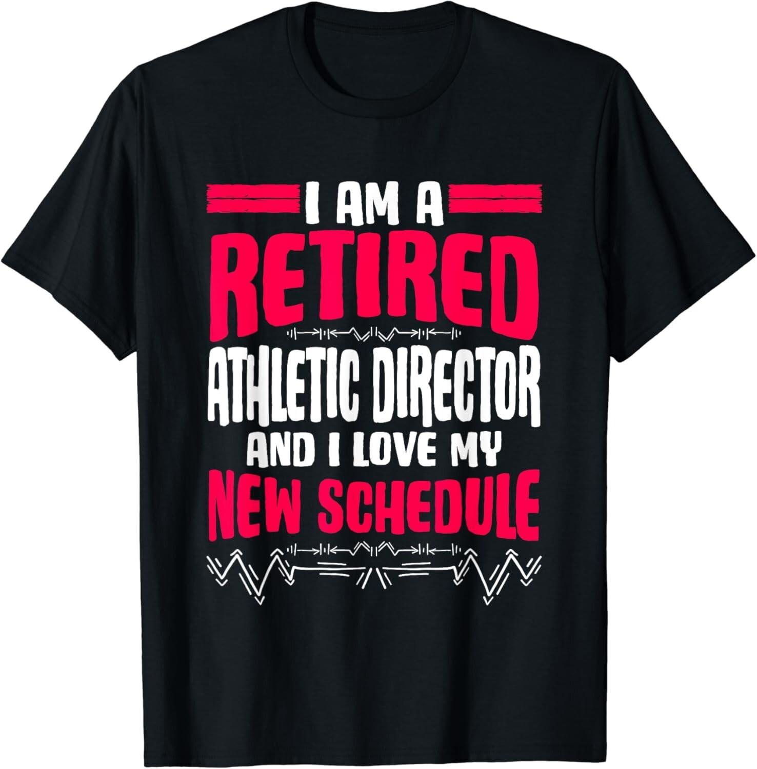 Retirement I_m A Retired Athletic Director Gift Unisex T-Shirt S разноцветный