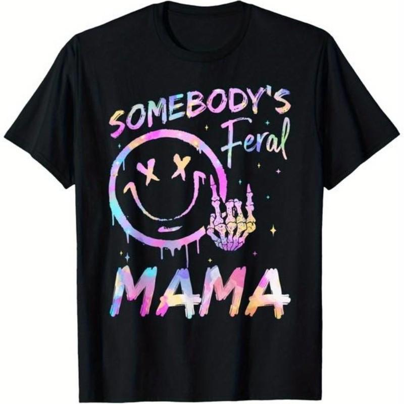 Somebody s Feral Mama Funny Mom Mother Tie Dye T-Shirt Happy Mother s Day Mommy S