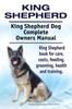 Kniha King Shepherd. King Shepherd Dog Complete Owners Manual. King Shepherd Book for Care, Costs, Feeding, Grooming, Health and Training.