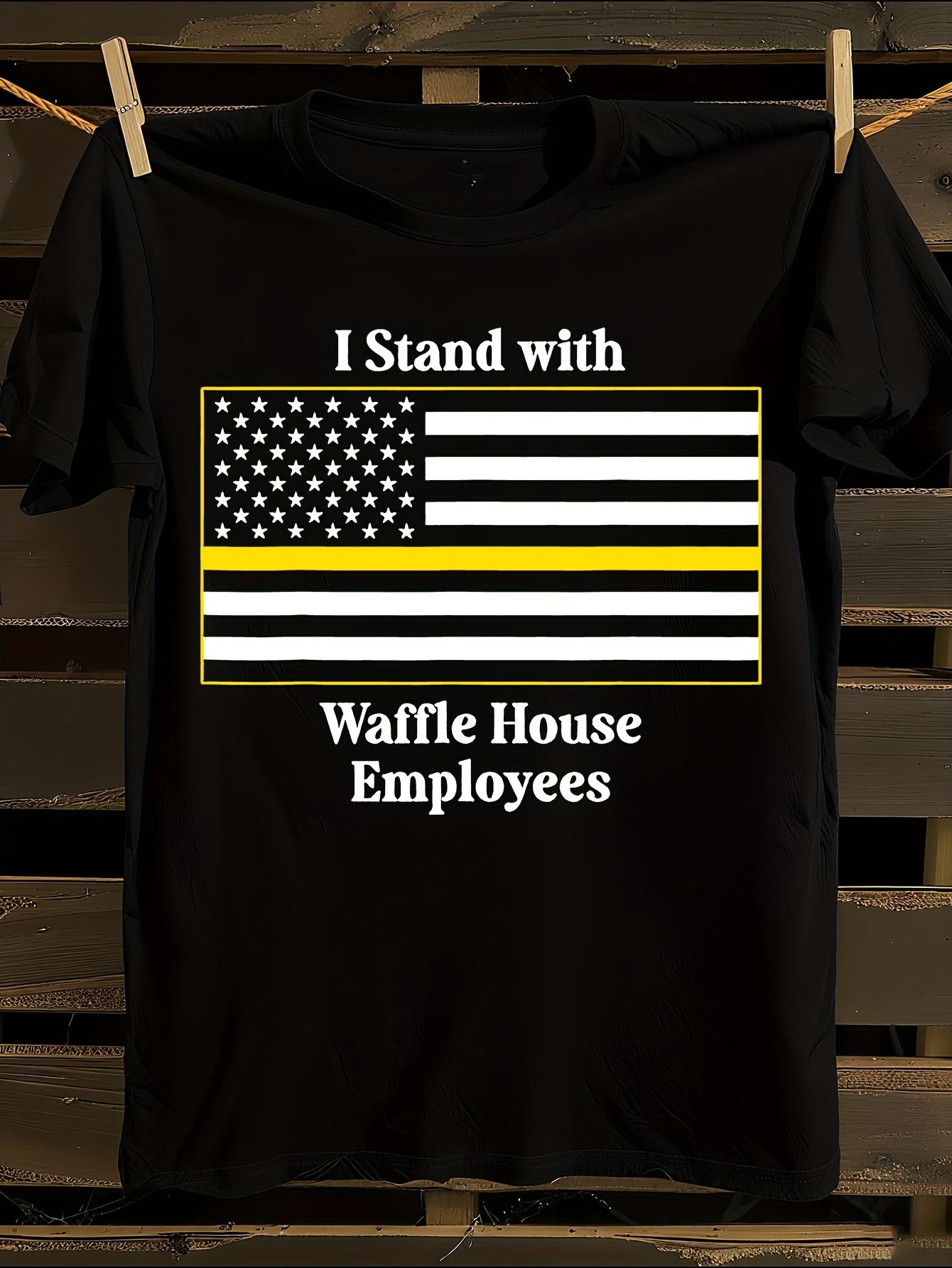 Patriotic  I Stand with Waffle House Employees  Graphic T... M