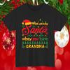 Personalised Name Who Needs Santa When You Have Grandma Tshirt Custom Name Tee