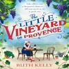 The Little Vineyard In Provence by Ruth Kelly Paperback Book 9781409185307