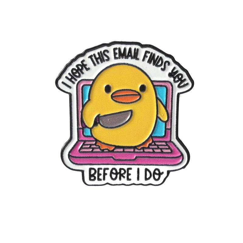 I Hope This Email Finds You Before I Do Enamel Pins Cartoon Duck Brooch Lapel Badges Fun Ducklings Jewelry Gift for Friends