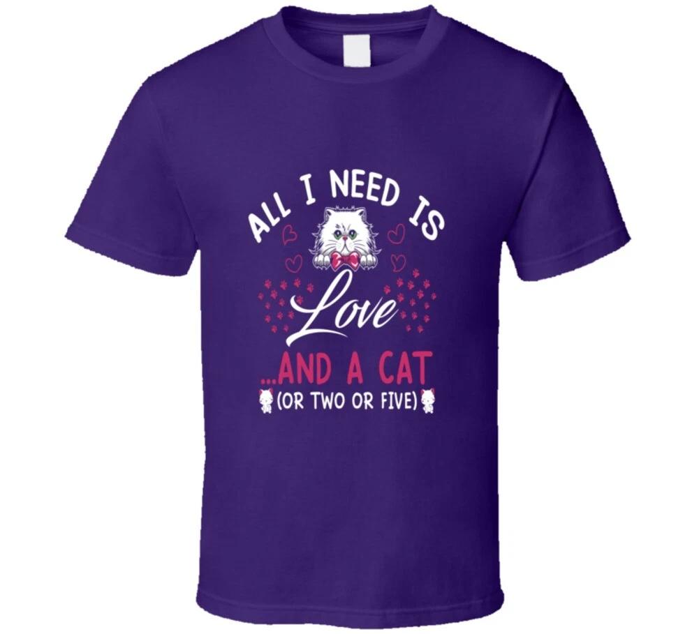 All I Need Is Love And A Cat Or Two Or Five Funny Rescue Gift T Shirt M