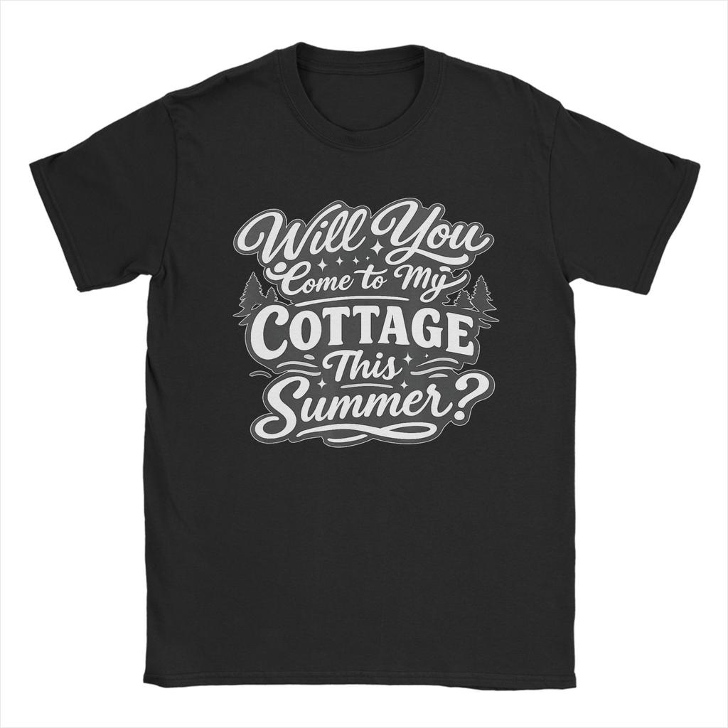 Will You Come To My Cottage This Summer Unisexs T Shirt Funny Tees Short Sleeve Crewneck Tshirt Cotton 4xl 5xl 6xl Clothes