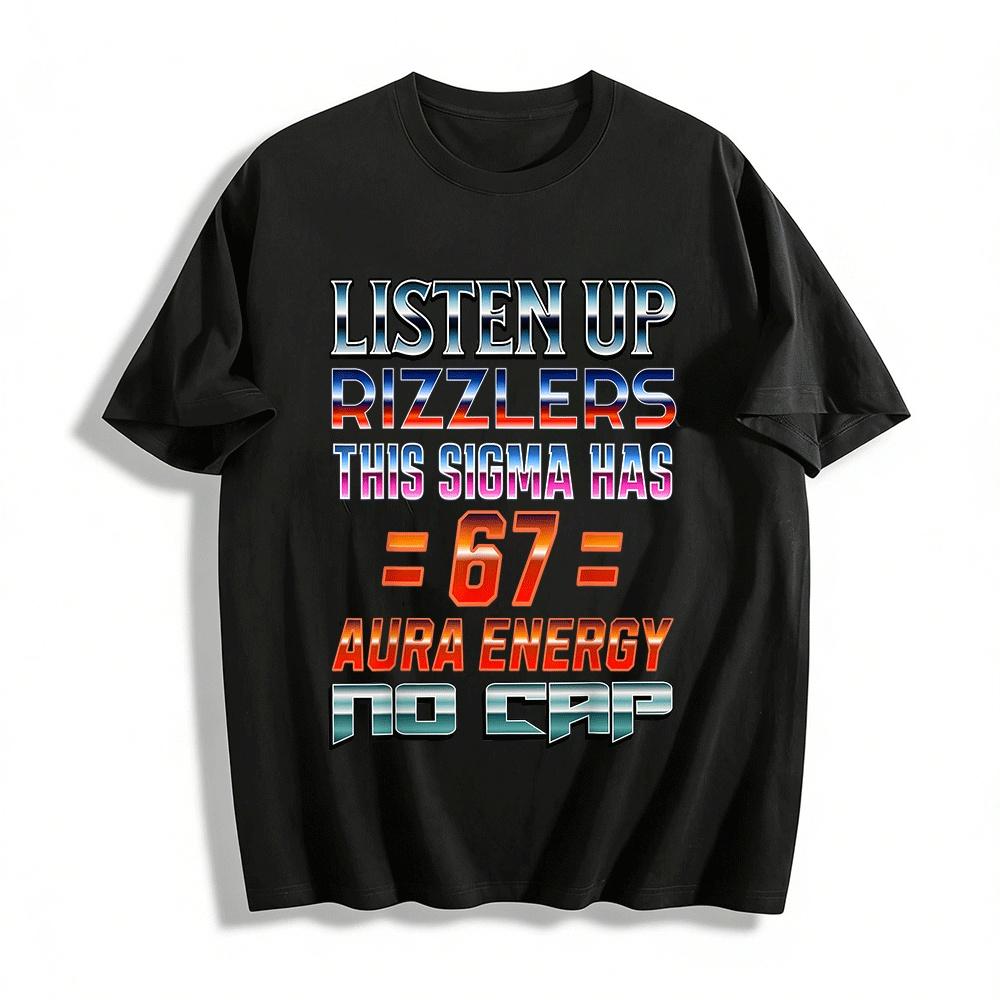 Listen Up Rizzlers This Sigma Has 67 Aura Energy No Cap Tee 67 T Pure cotton T-shirt XXS