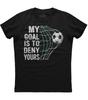 My Goal Is To Deny Soccer Goalie Mens Short Sleeve New Cotton Black T-shirt