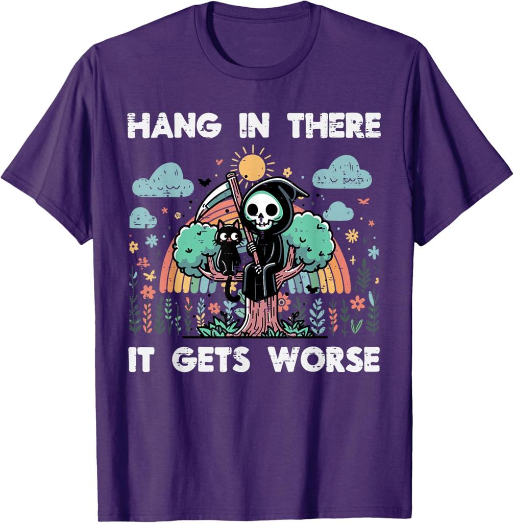 Hang In There It Gets Worse Grim Reaper Funny Goth Graphic Tee Casual Short Sleeve TShirt